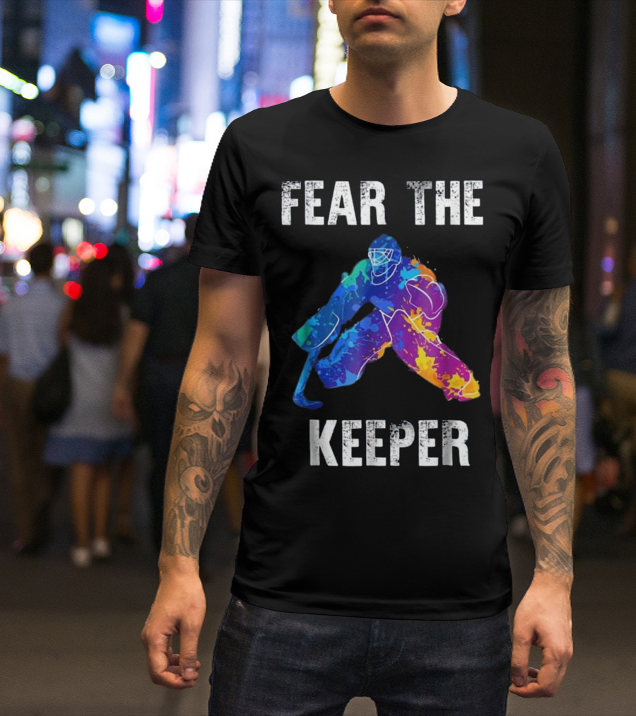 Fear The Keeper Colorful Ice Hockey Goalie T-Shirt