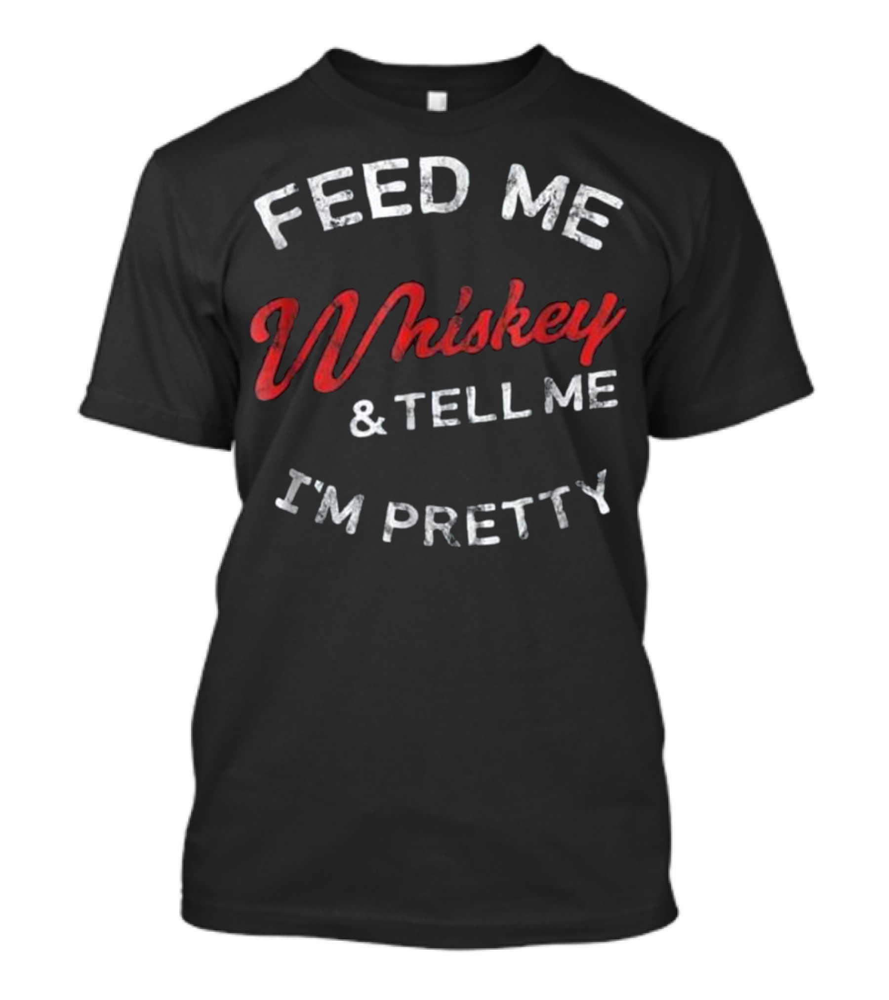 Feed Me Whiskey And Tell Me I'm Pretty Retro Tennessee Rye Malt T-Shirt