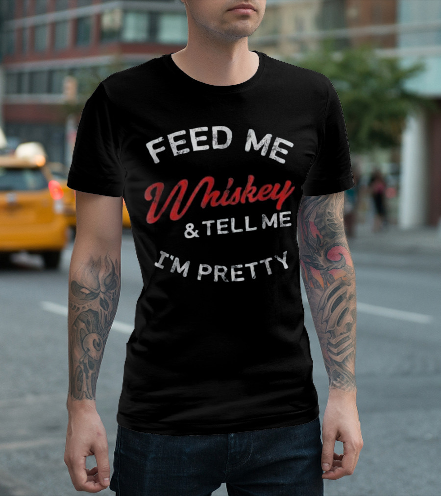 Feed Me Whiskey And Tell Me I'm Pretty Retro Tennessee Rye Malt T-Shirt
