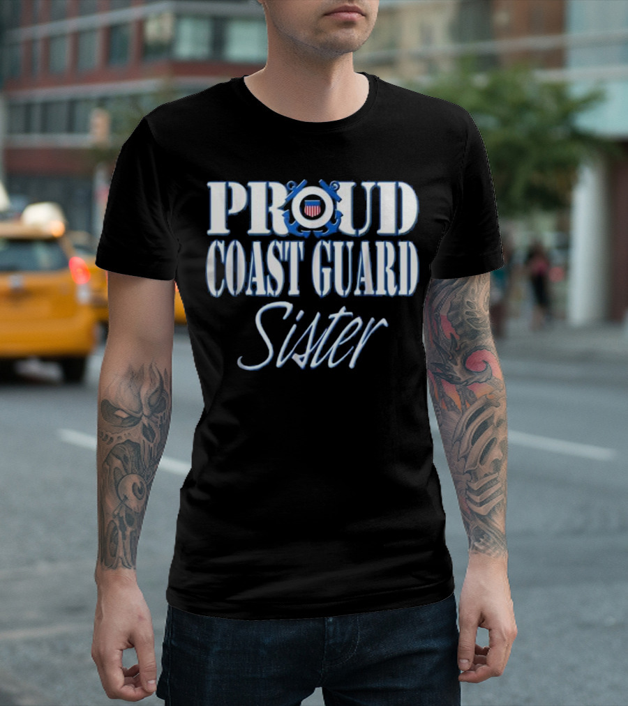 Proud Coast Guard Sister US Military Emblem And Text T-Shirt