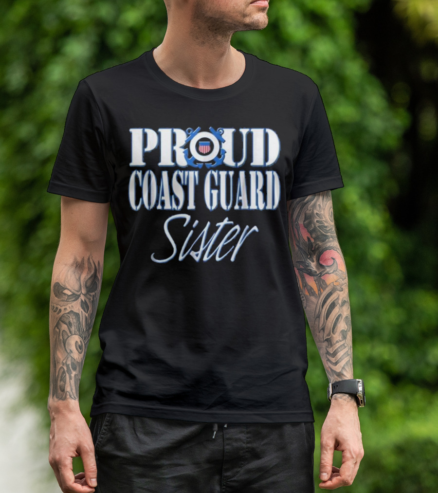 Proud Coast Guard Sister US Military Emblem And Text T-Shirt