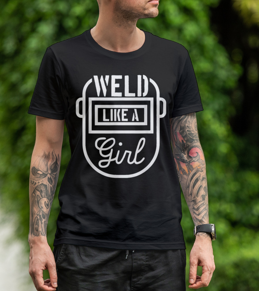 Weld Like A Girl - Female Welder Mask T-Shirt