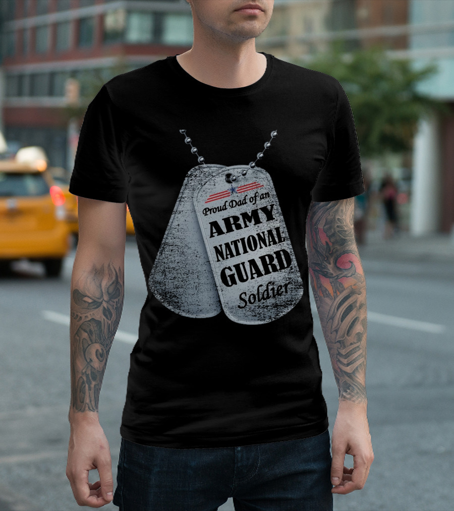 Proud Dad Of An Army National Guard Soldier Dog Tags T-Shirt