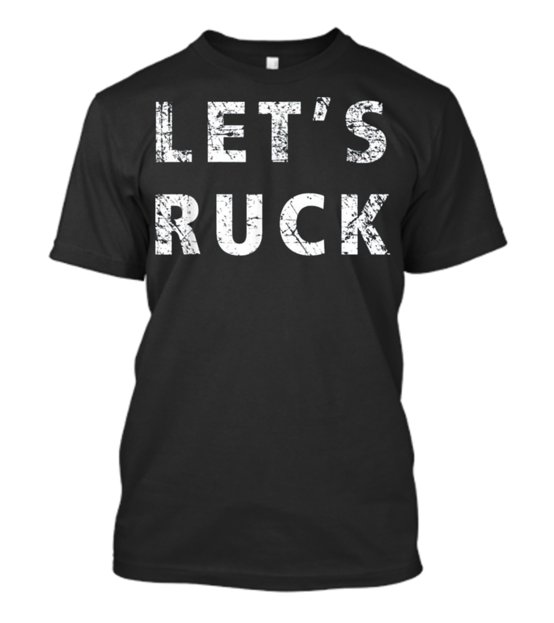 Let's Ruck T Funny Rucking Rugby T-Shirt