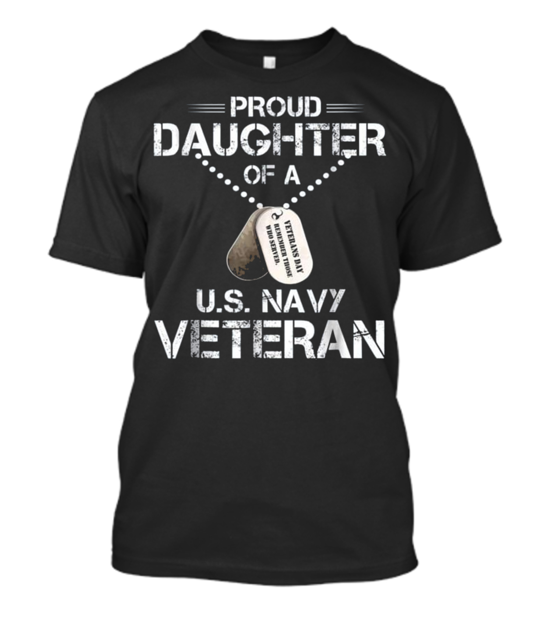 Proud Daughter Of A U.S. Navy Veteran Veterans Day Honor Hero Daughter T-Shirt