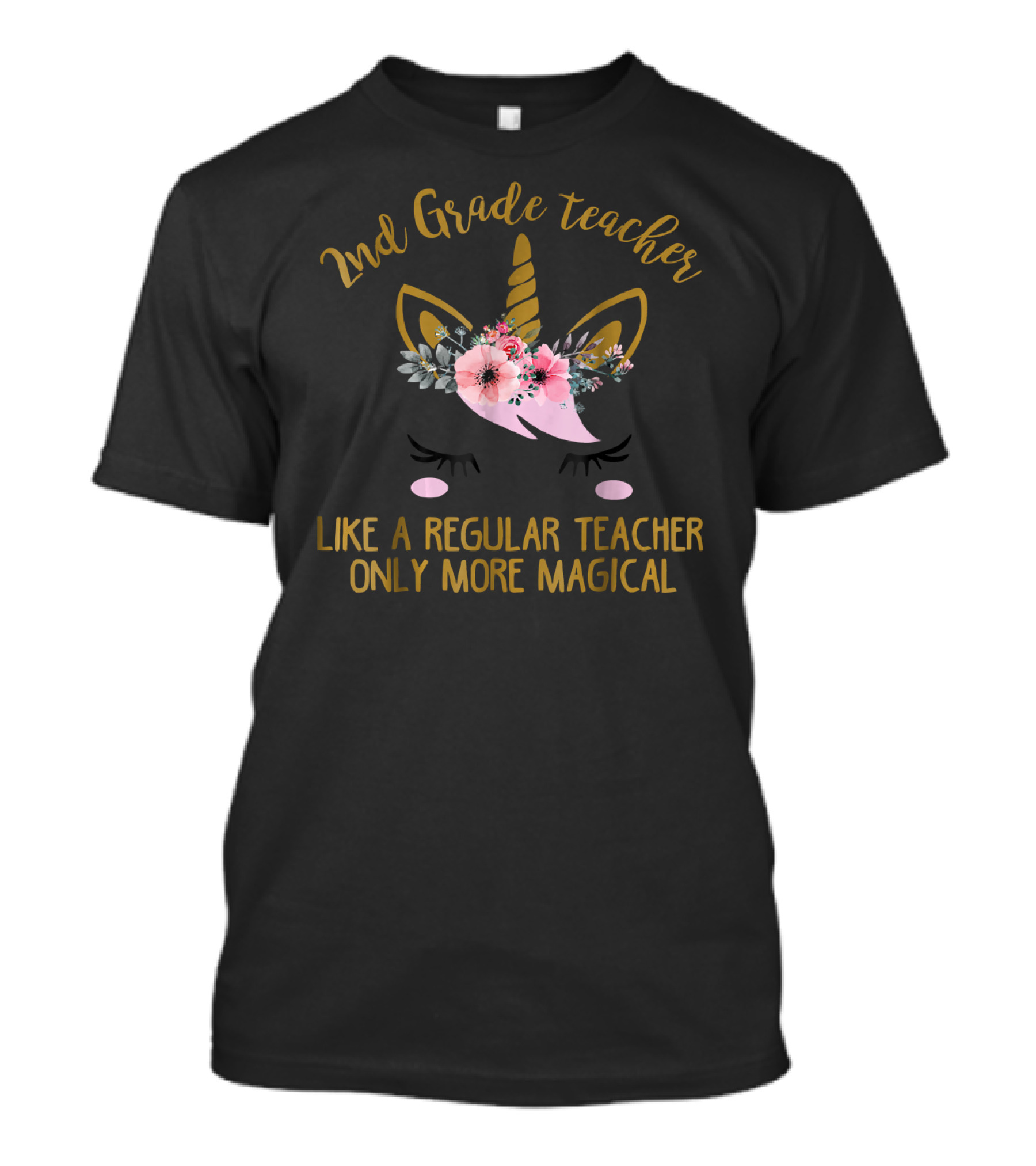 2nd Grade Teacher Like A Regular Teacher Only More Magical Unicorn T-Shirt
