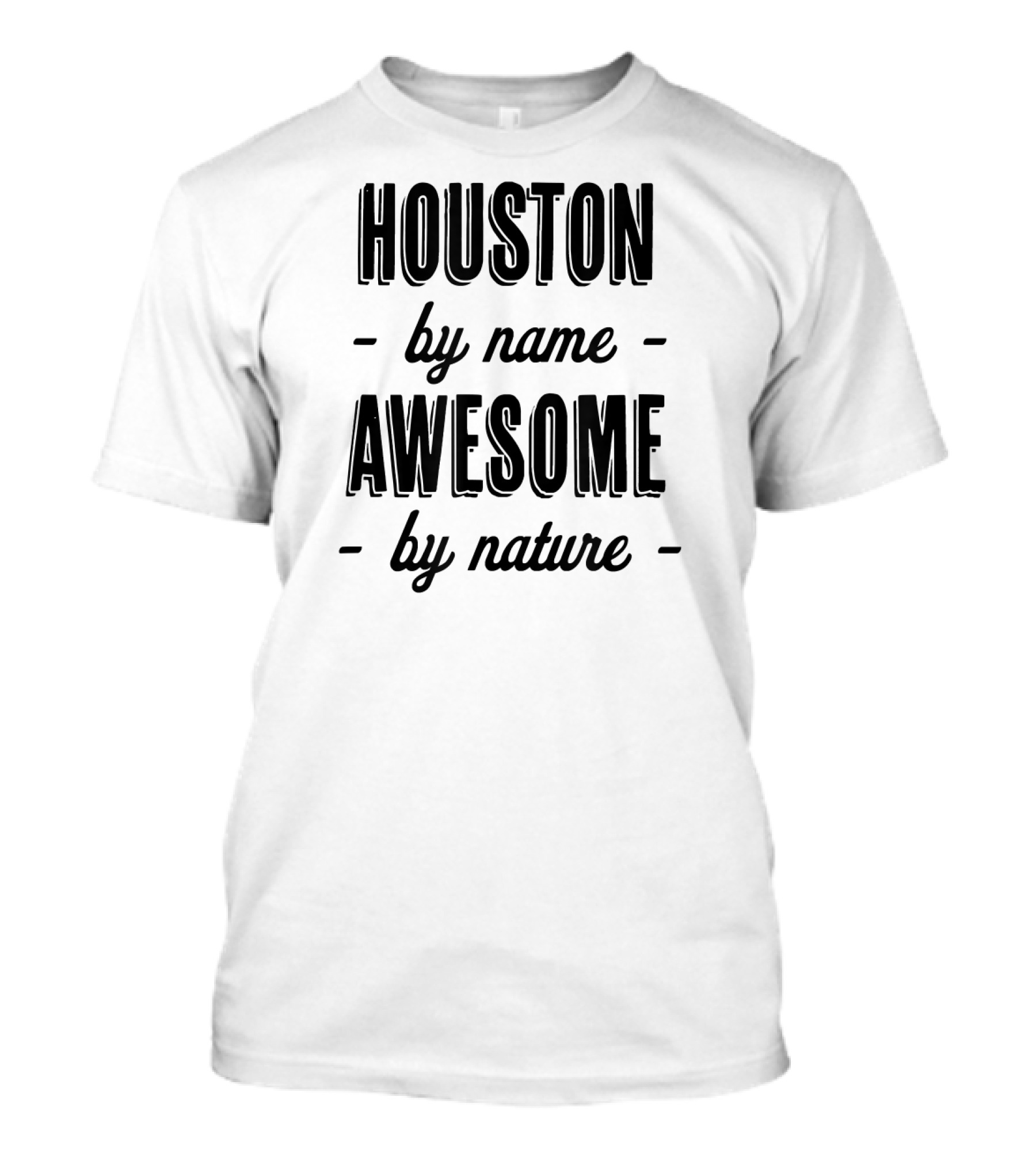 HOUSTON By Name Awesome By Nature T-Shirt