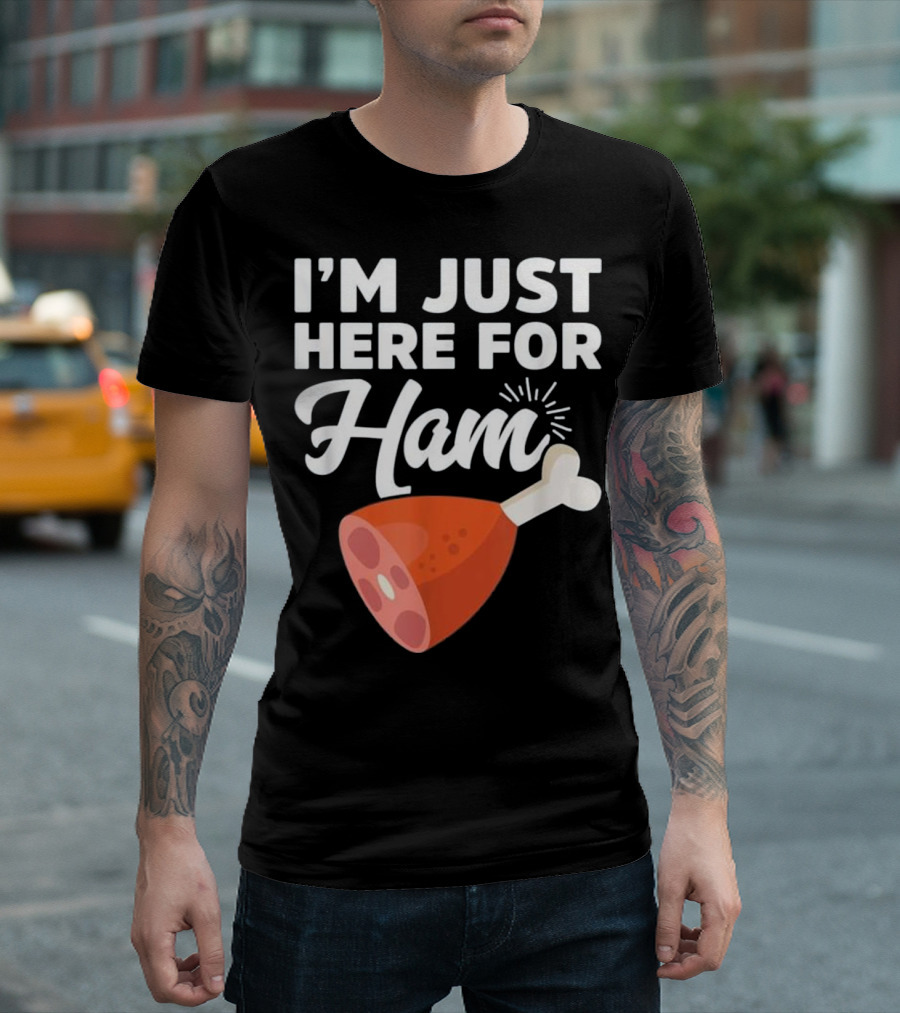 I'm Just Here For Ham Food Meat Gi T-Shirt