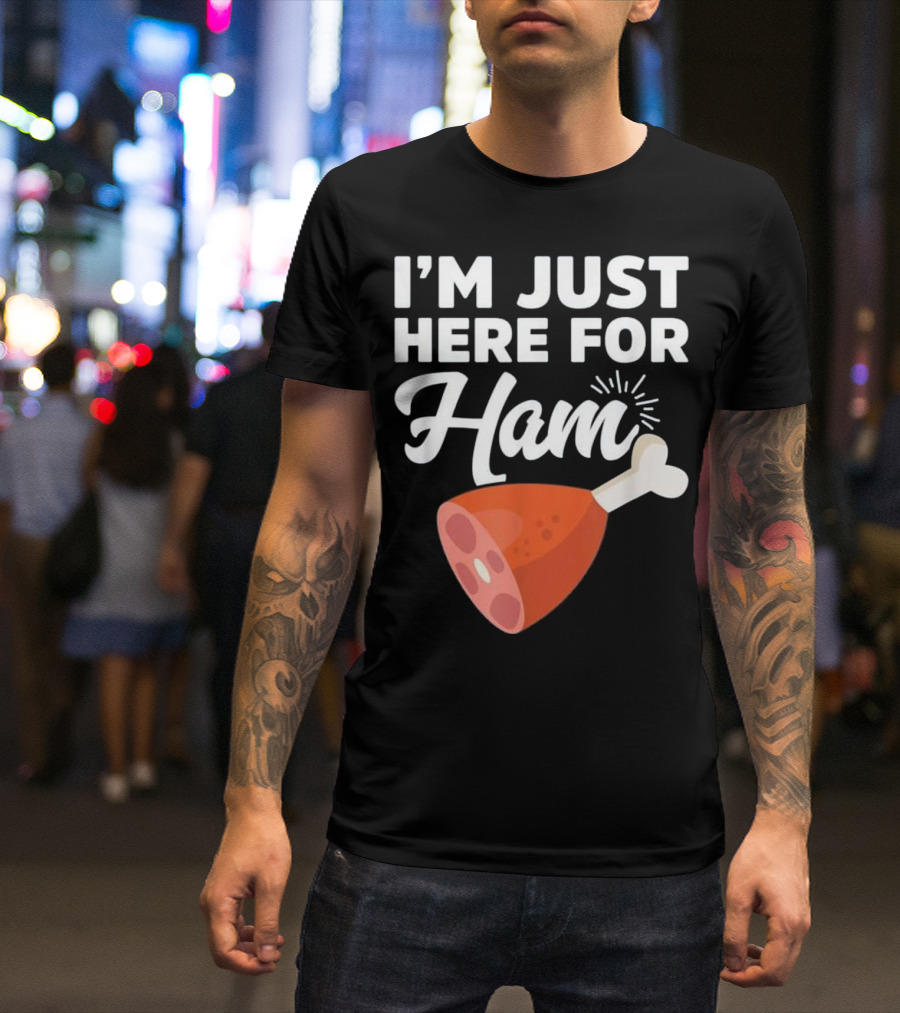 I'm Just Here For Ham Food Meat Gi T-Shirt