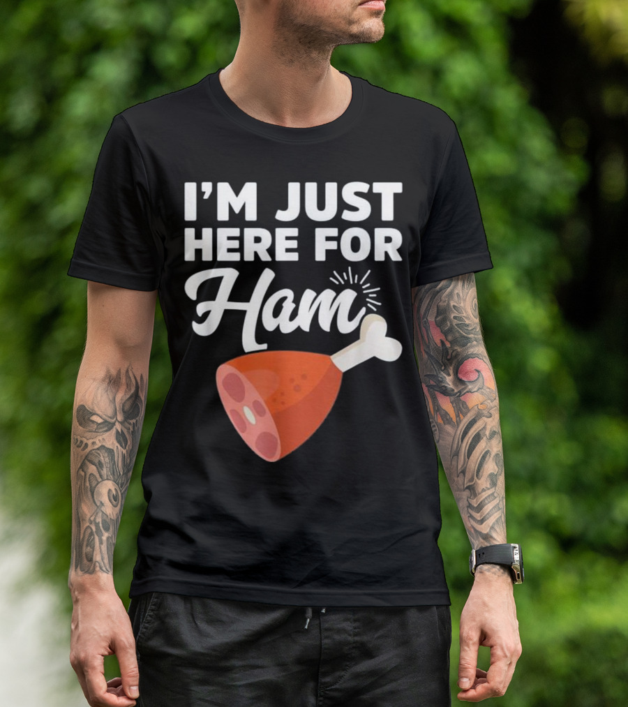 I'm Just Here For Ham Food Meat Gi T-Shirt