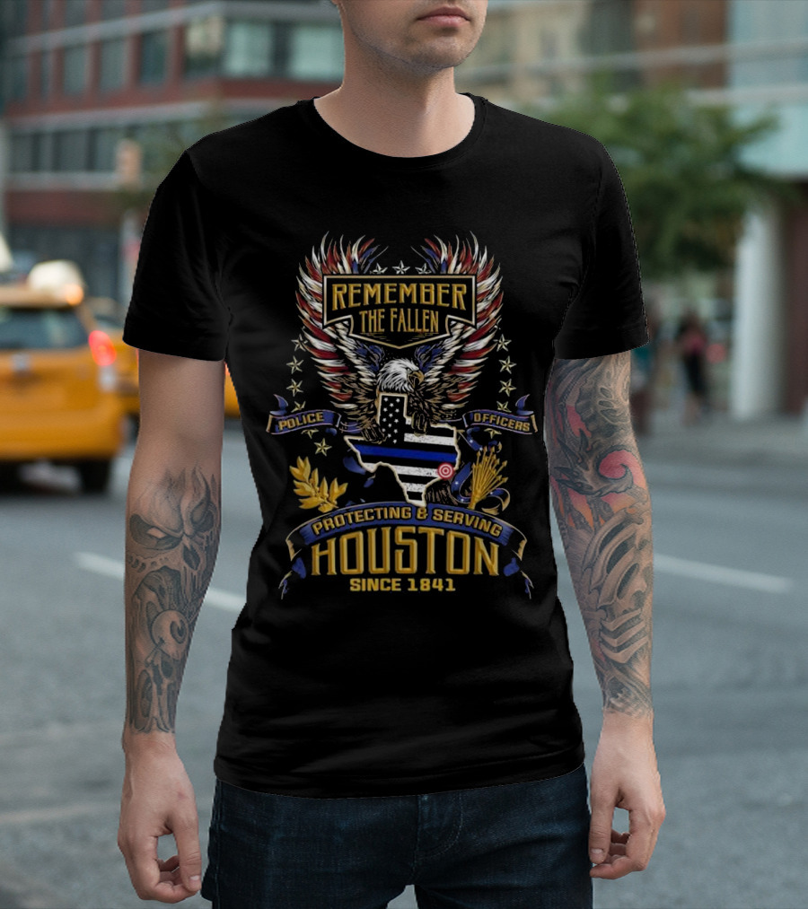 Houston Police Week Remember The Fallen Protecting And Serving Since 1841 T-Shirt