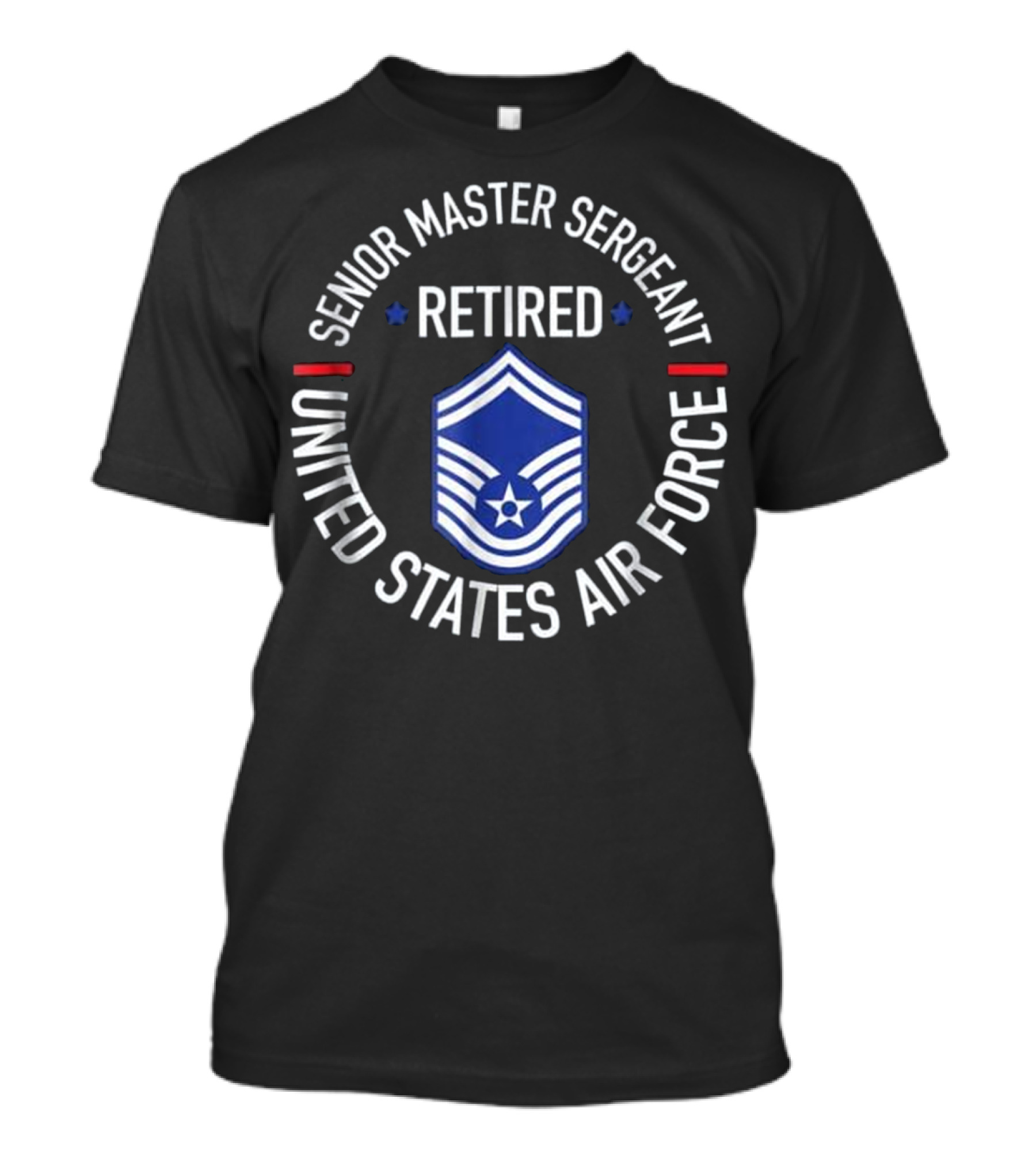 Senior Master Sergeant Retired United States Air Force T-Shirt