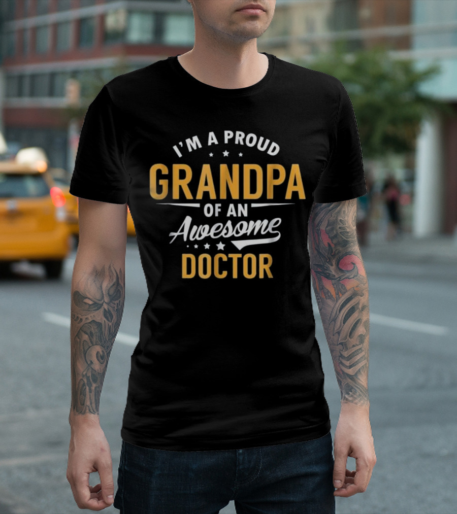 I'm a Proud Grandpa of an Awesome Doctor T-Shirt