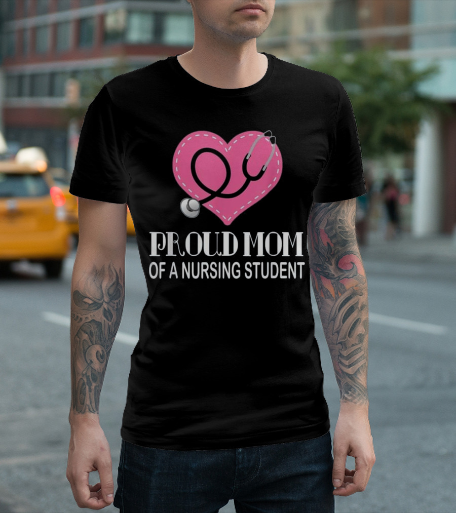 Proud Mom of a Nursing Student Heart Stethoscope T-Shirt