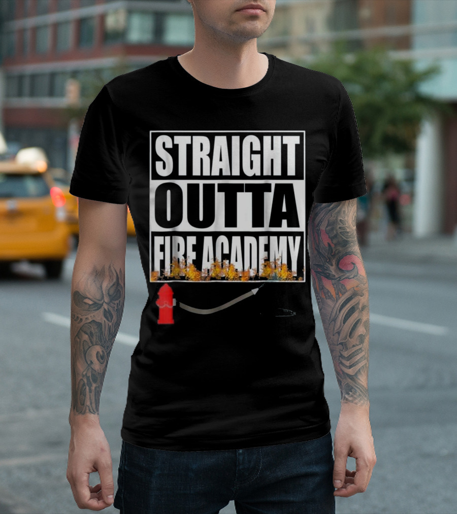 Straight Outta Fire Academy Firefighter Graduate Hydrant And Hose T-Shirt