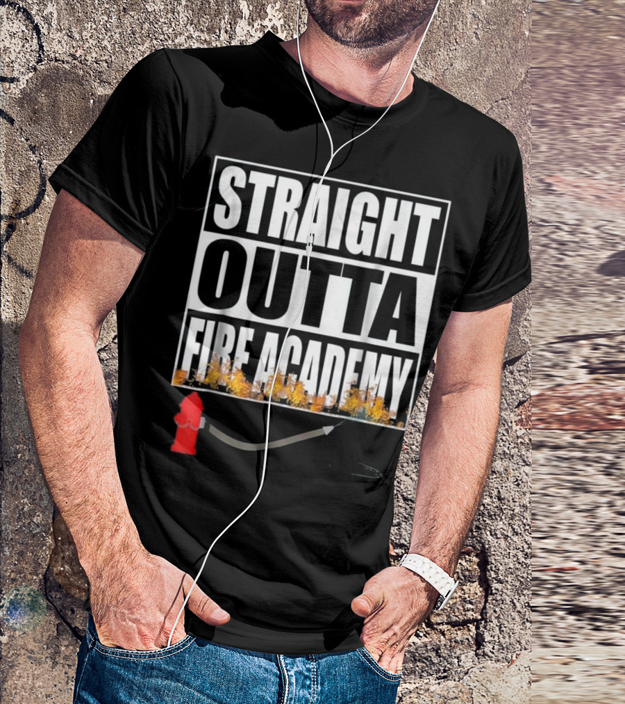 Straight Outta Fire Academy Firefighter Graduate Hydrant And Hose T-Shirt