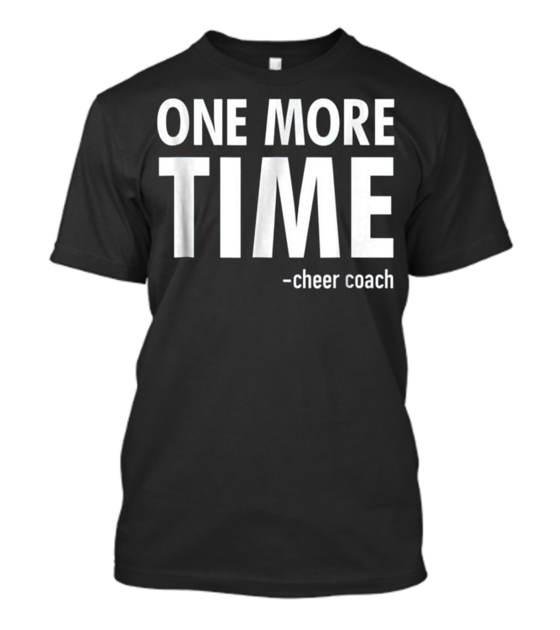 One More Time Cheer Coach Funny Cheerleading Gift T T-Shirt