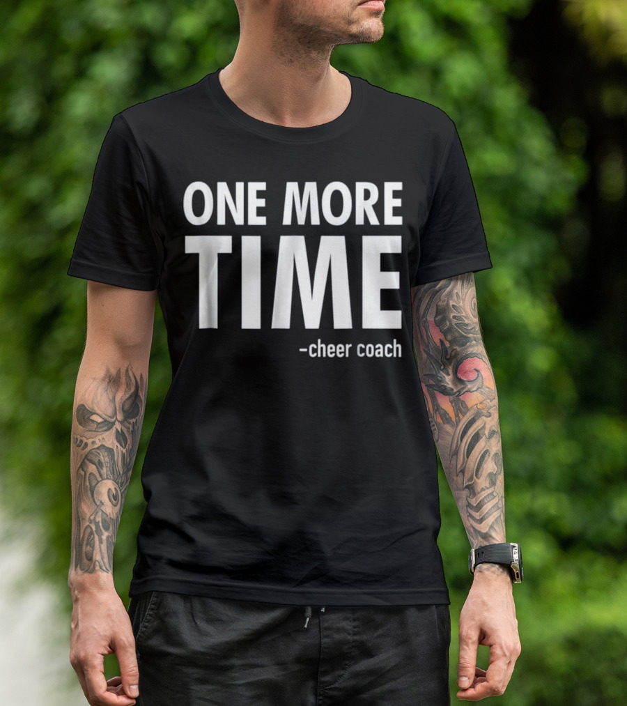 One More Time Cheer Coach Funny Cheerleading Gift T T-Shirt