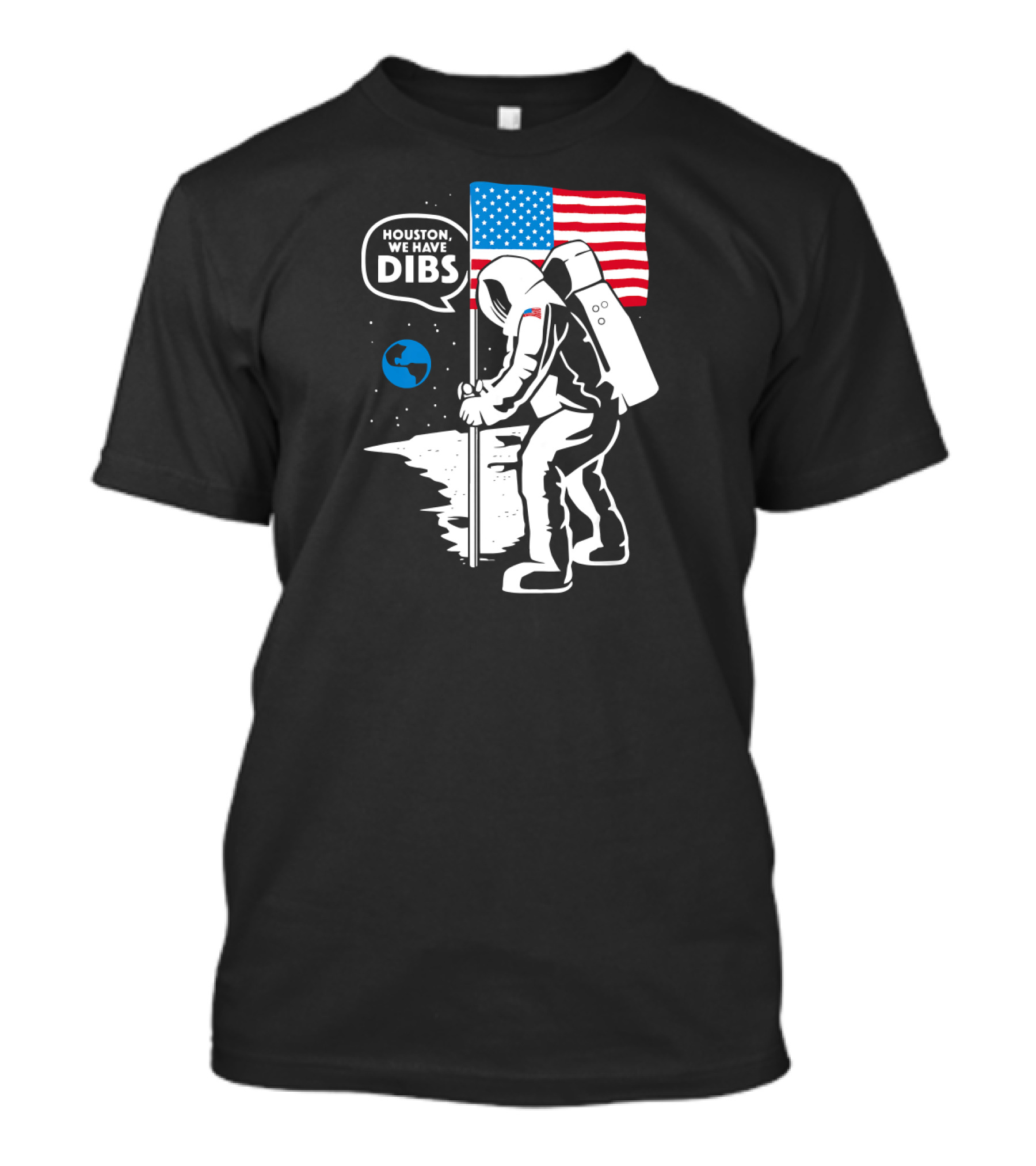 Houston We Have Dibs Astronaut Planting Flag Moon Earth Space Adventure T-Shirt
