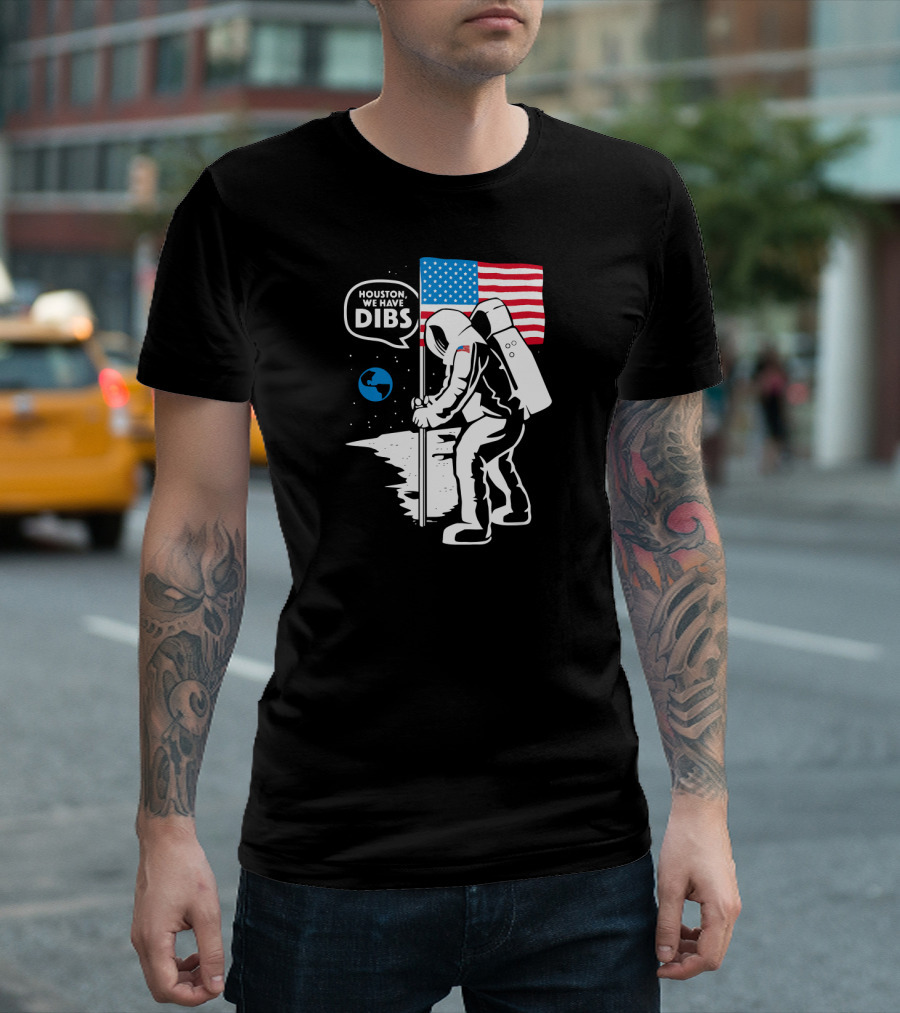 Houston We Have Dibs Astronaut Planting Flag Moon Earth Space Adventure T-Shirt