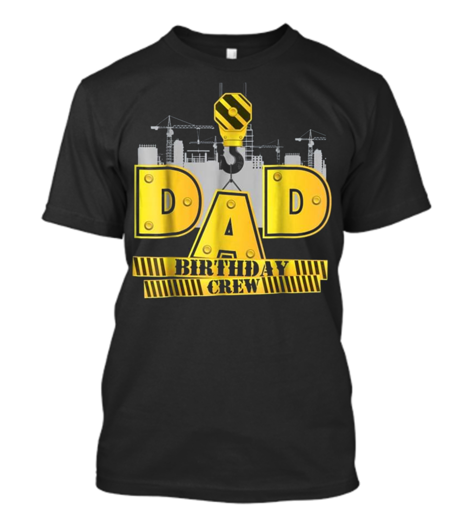 Dad Birthday Crew Construction Theme With Cranes And Hook Equipment T-Shirt