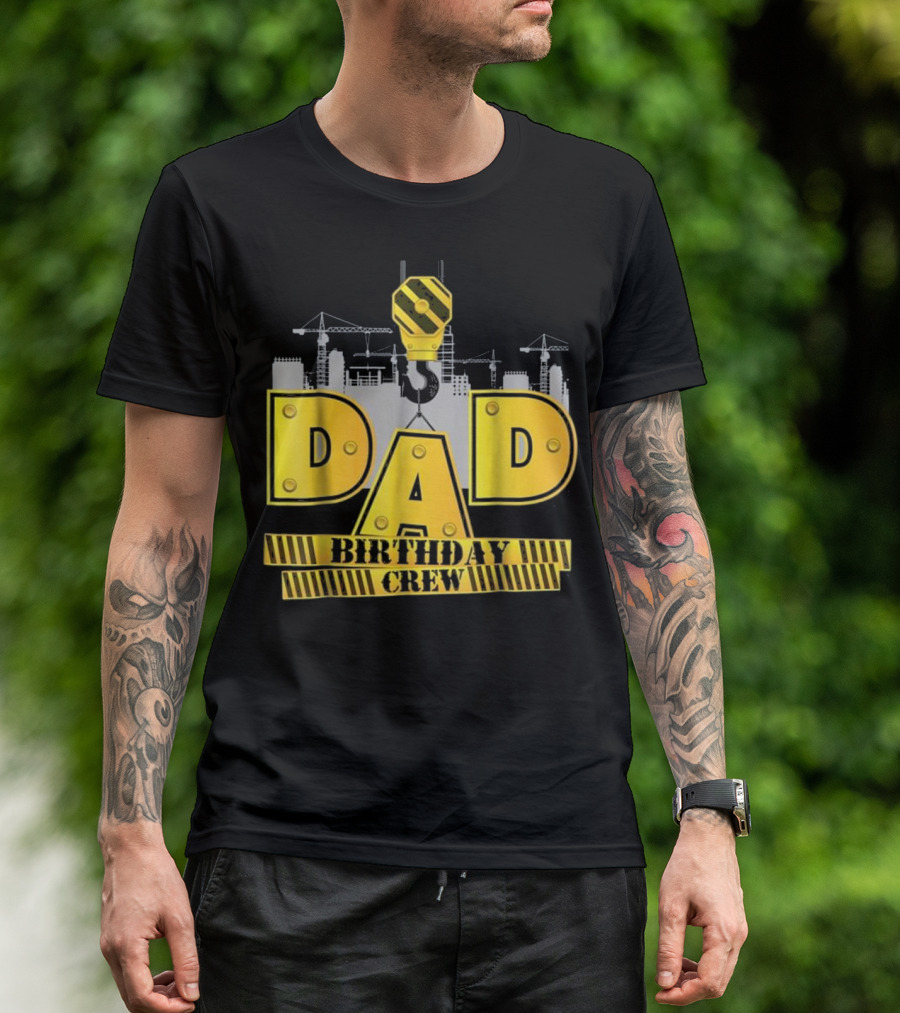 Dad Birthday Crew Construction Theme With Cranes And Hook Equipment T-Shirt