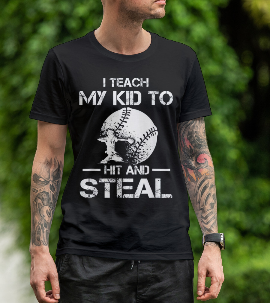 I Teach My Kid To Hit And Steal Baseball Coach Dad T-Shirt