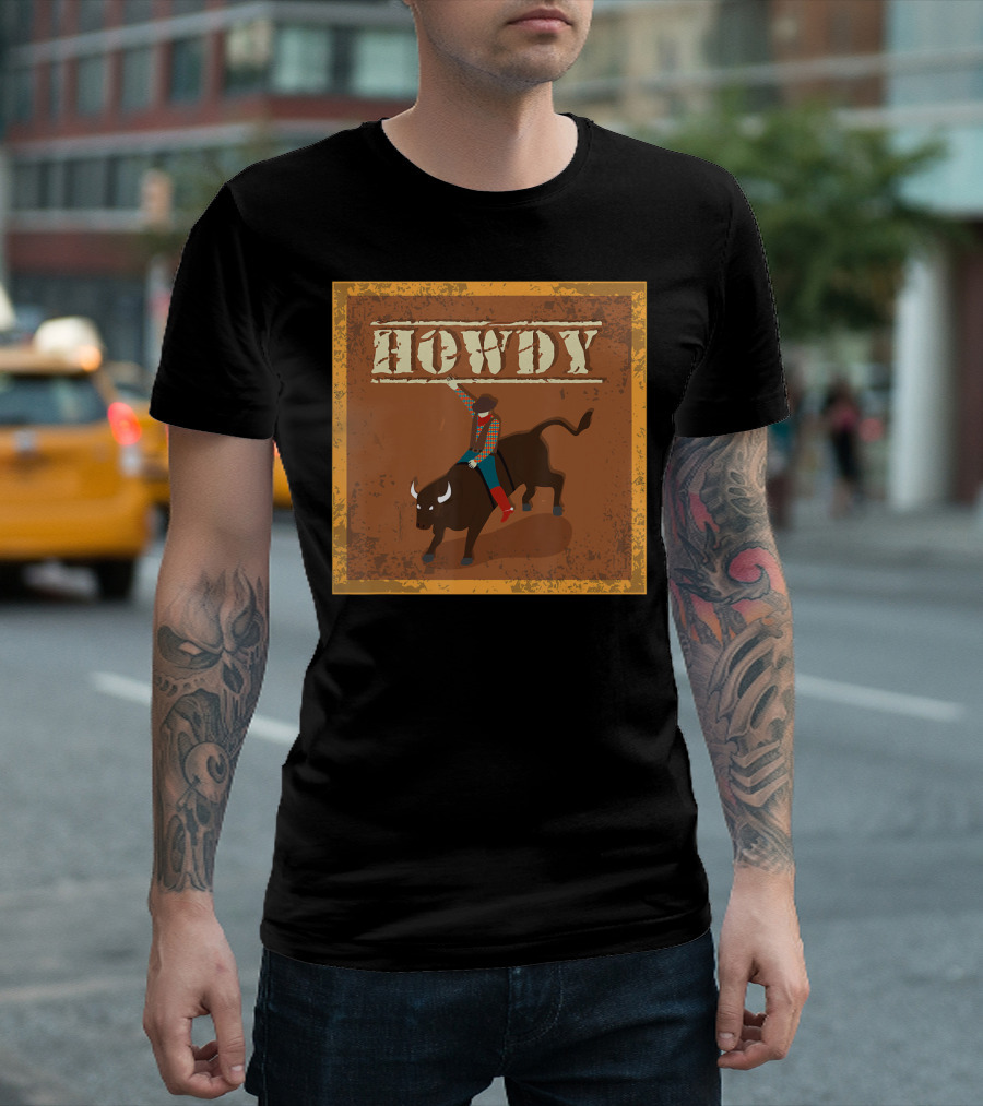Howdy Cowboy Rodeo Riding Lover Bull T-Shirt