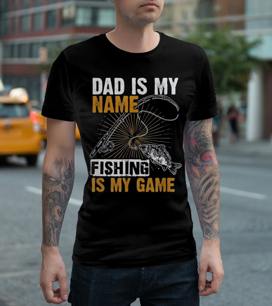 Dad Is My Name Fishing Is My Game Rod And Fish T-Shirt