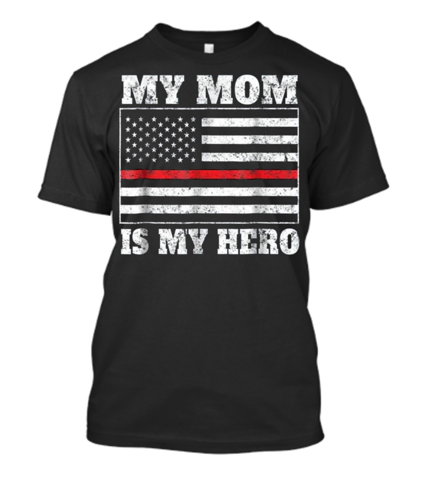 Firefighter My Mom Is My Hero Thin Red Line American Flag T-Shirt