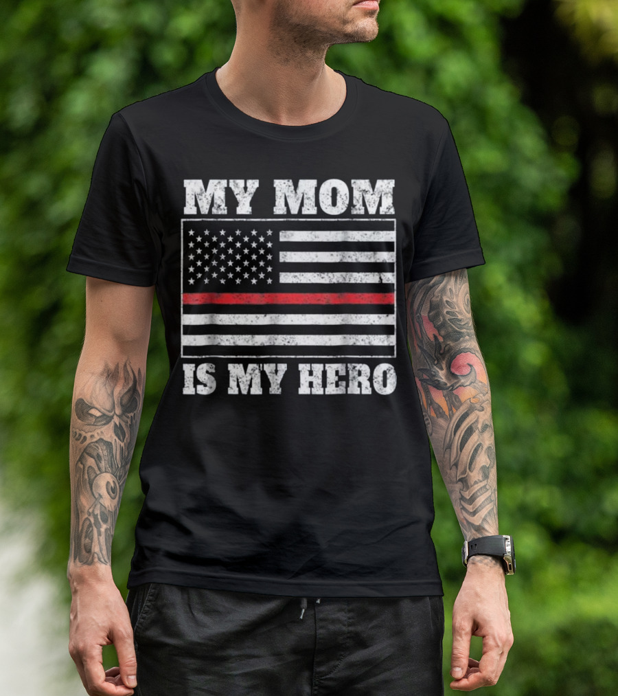 Firefighter My Mom Is My Hero Thin Red Line American Flag T-Shirt