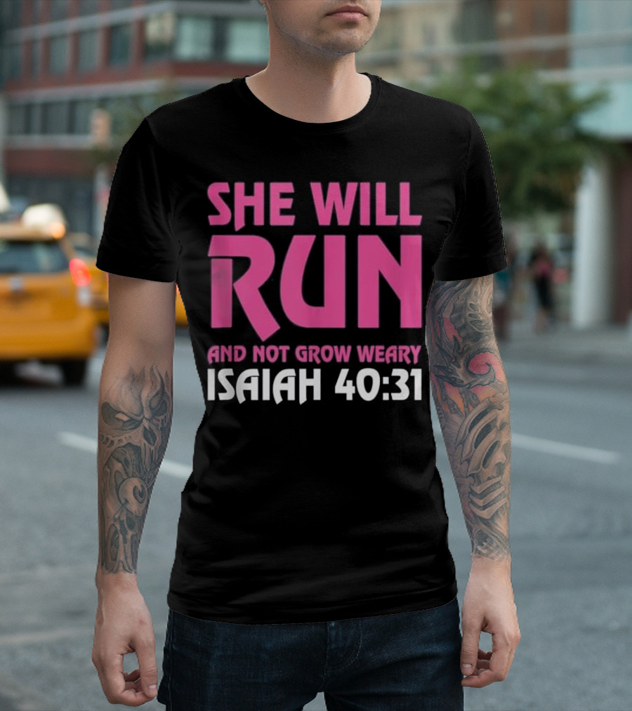 She Will Run And Not Grow Weary Isaiah 40 31 Pink Bold Text Motivational Phrase T-Shirt