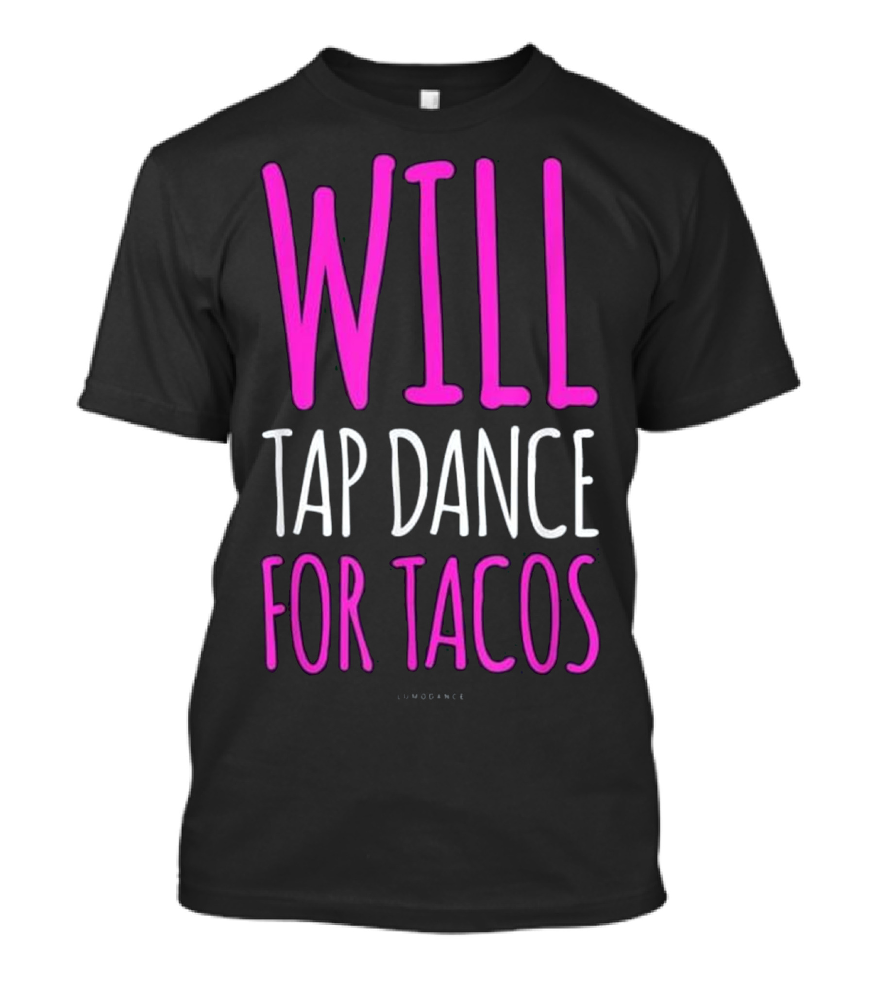 Funny Will Tap Dance For Tacos T-Shirt
