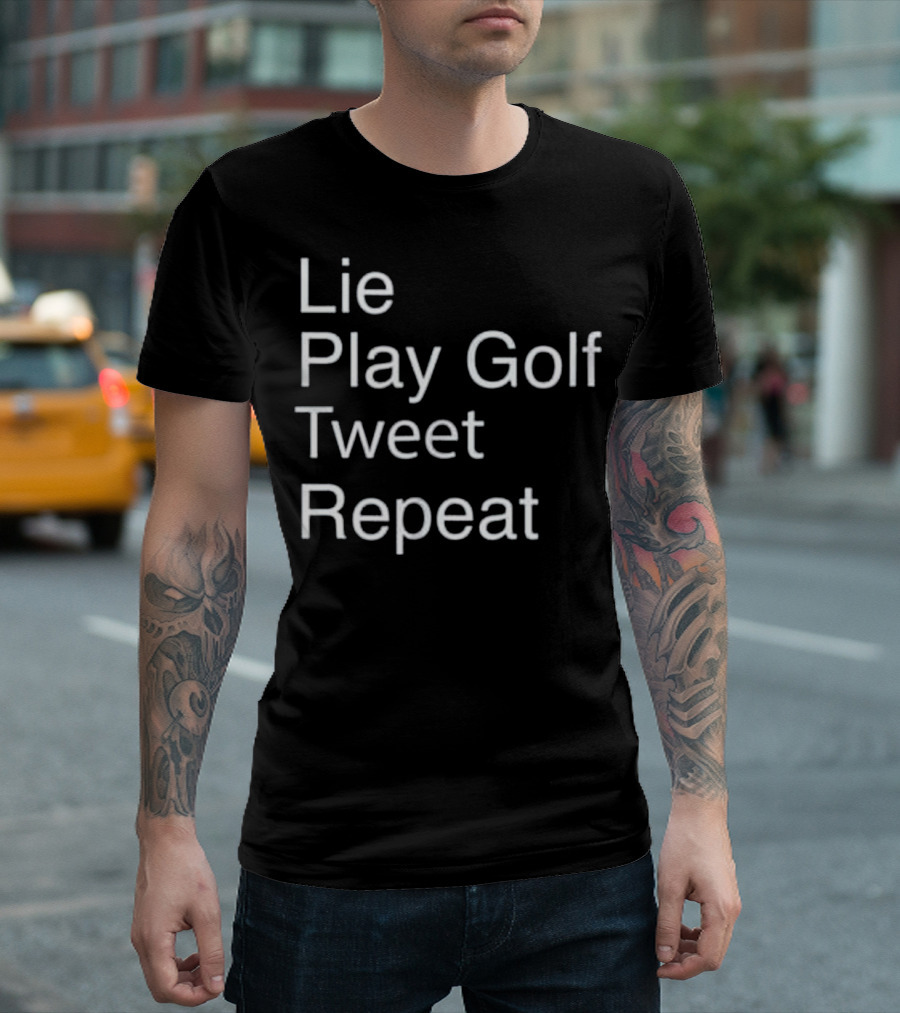 Lie Play Golf Tweet Repeat Funny Anti Tru T-Shirt