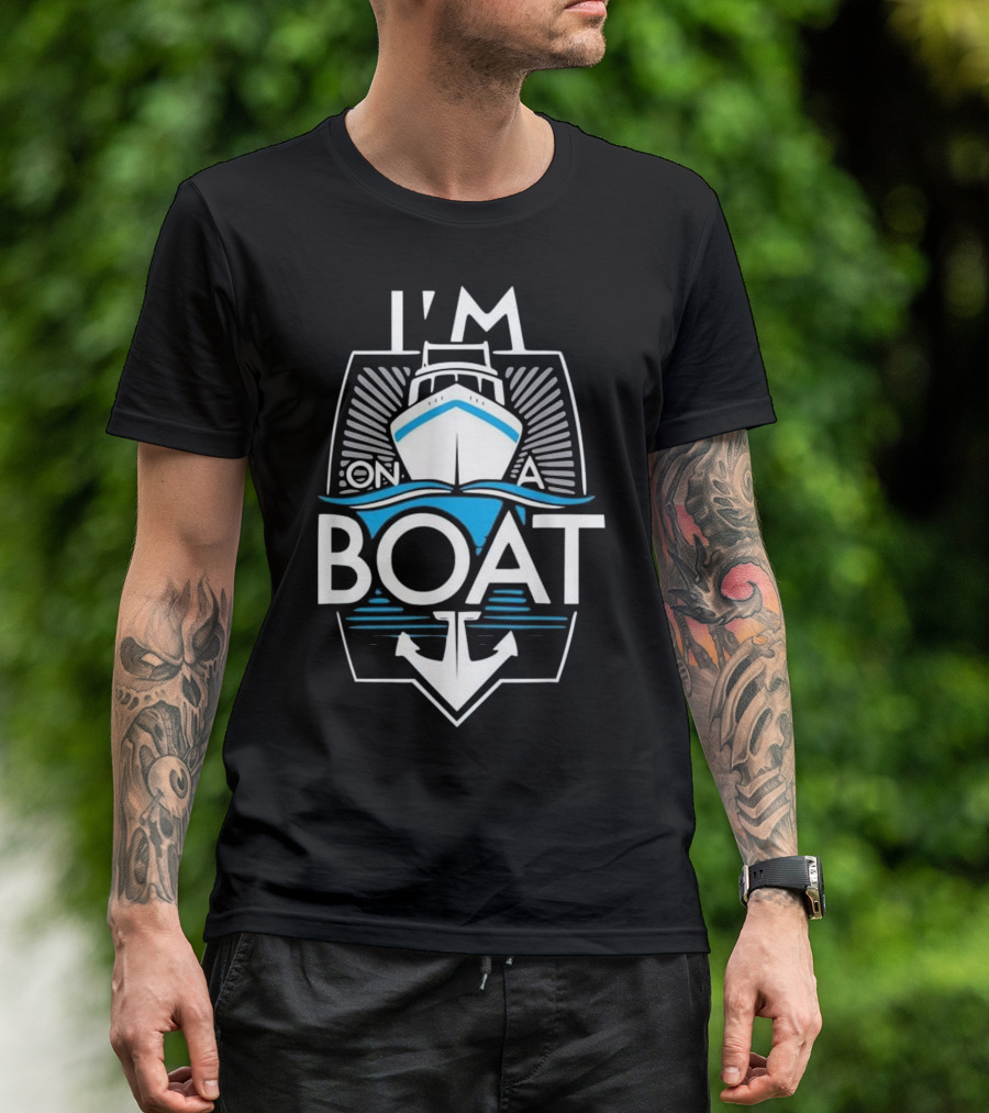 I'm On A Boat Sailing And Boating Anchor Cruiser T-Shirt