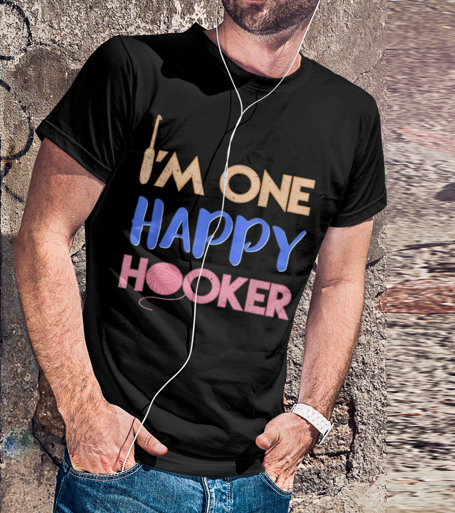 I'm One Happy Hooker Crochet Humor T-Shirt