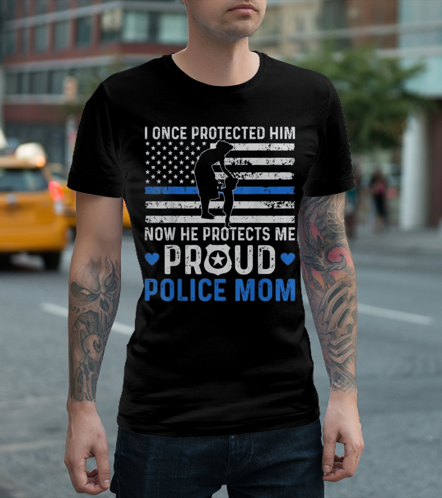 I Once Protected Him Now He Protects Me Proud Police Mom Blue Line American Flag T-Shirt