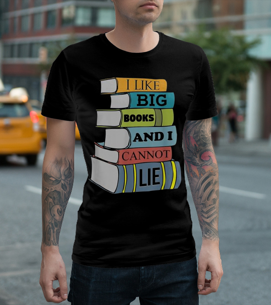 Funny Teacher I Like Big Books and I Cannot Lie T-Shirt