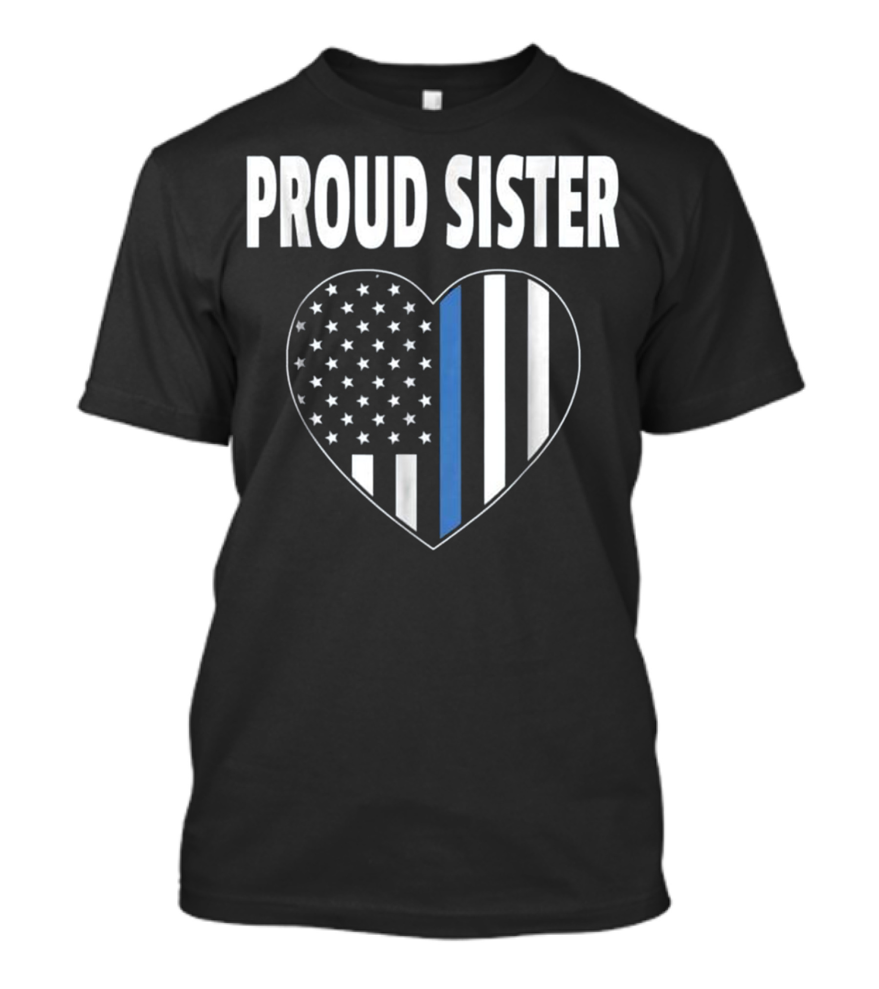 Proud Sister Heart Thin Blue Line American Flag T-Shirt
