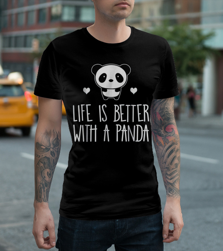 Life Is Better With A Panda T-Shirt