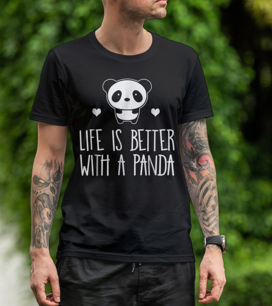 Life Is Better With A Panda T-Shirt