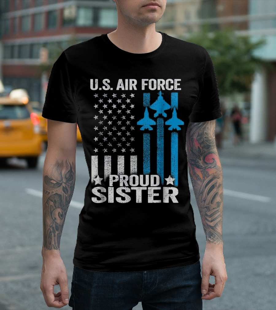 U.S. Air Force Proud Sister American Flag Fighter Jets T-Shirt