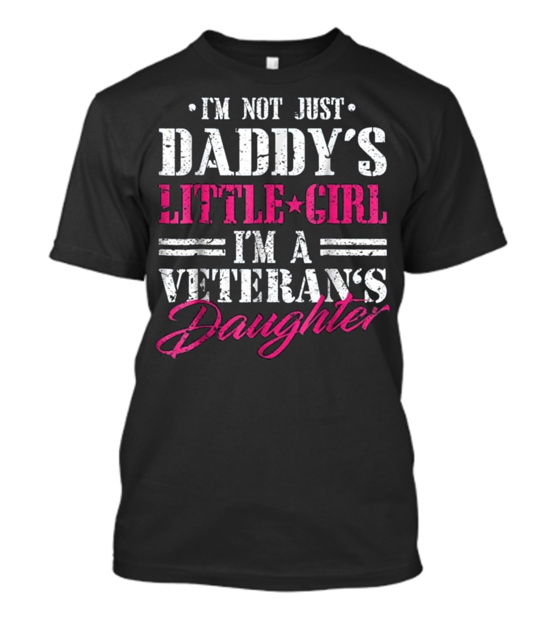 I'm Not Just Daddy's Little Girl I'm A Veteran's Daughter T-Shirt