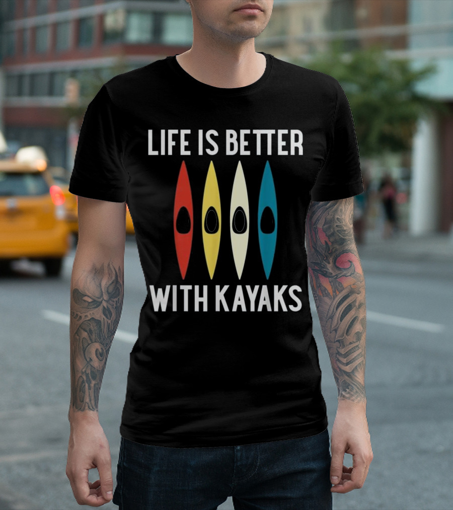 Life Is Better With Kayaks Red Yellow White Blue Kayaking Kayak T-Shirt