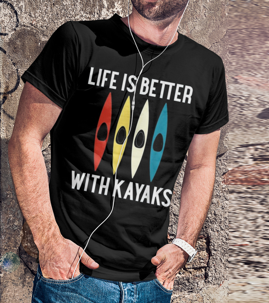 Life Is Better With Kayaks Red Yellow White Blue Kayaking Kayak T-Shirt