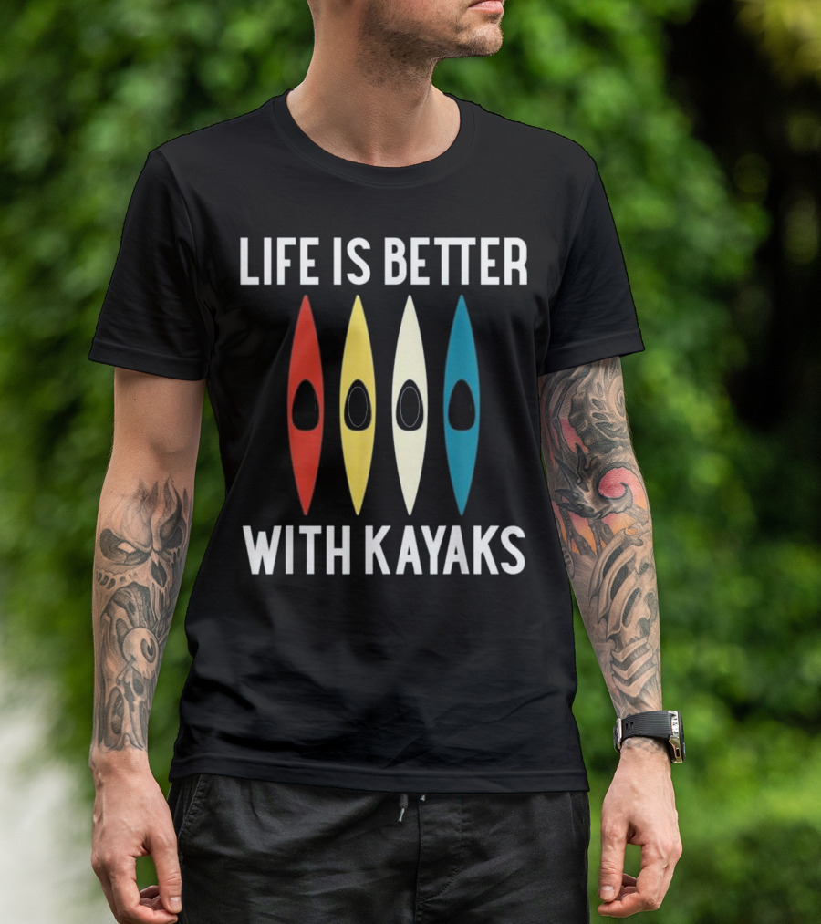 Life Is Better With Kayaks Red Yellow White Blue Kayaking Kayak T-Shirt