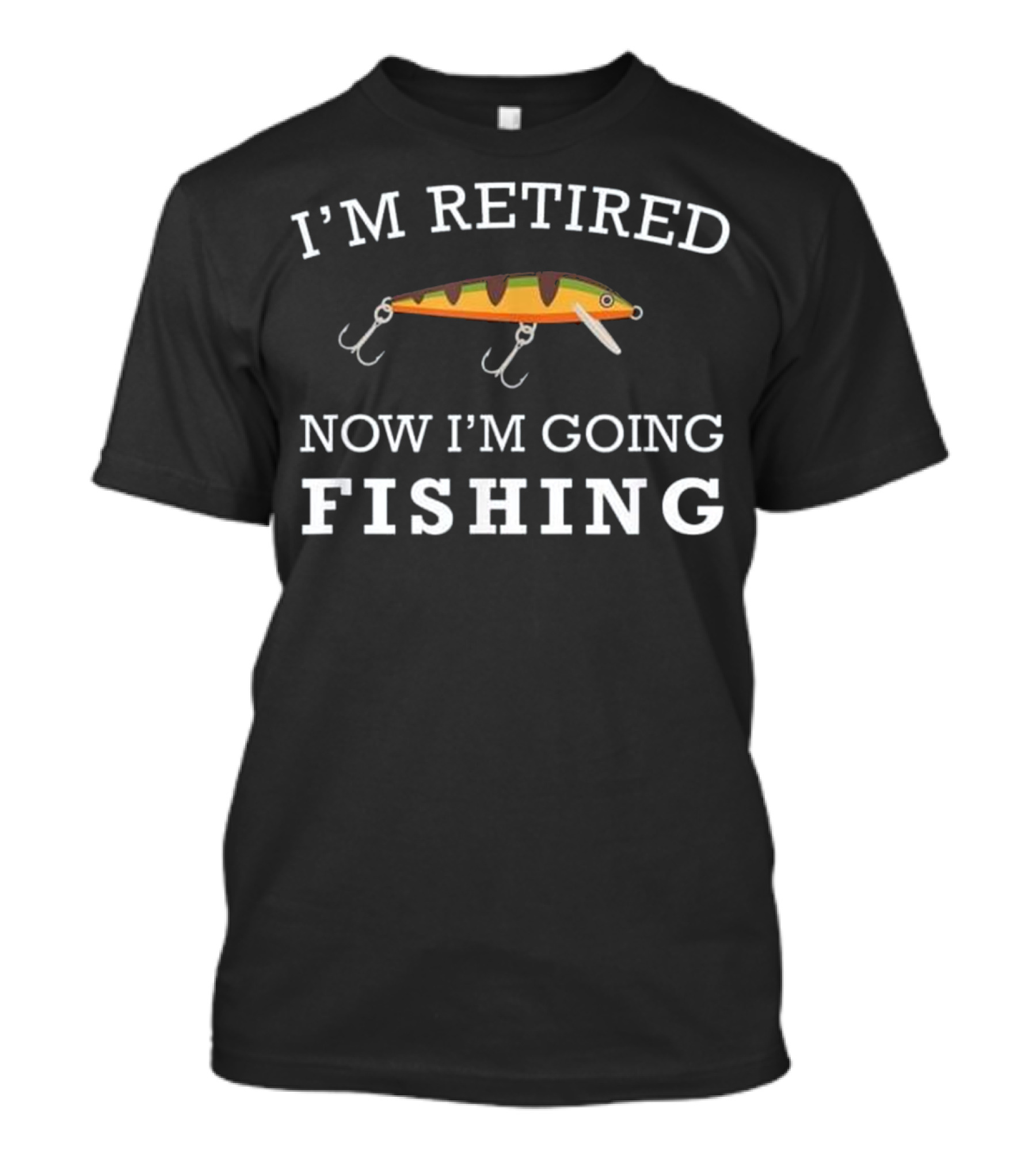 I'm Retired Now I'm Going Fishing T-Shirt