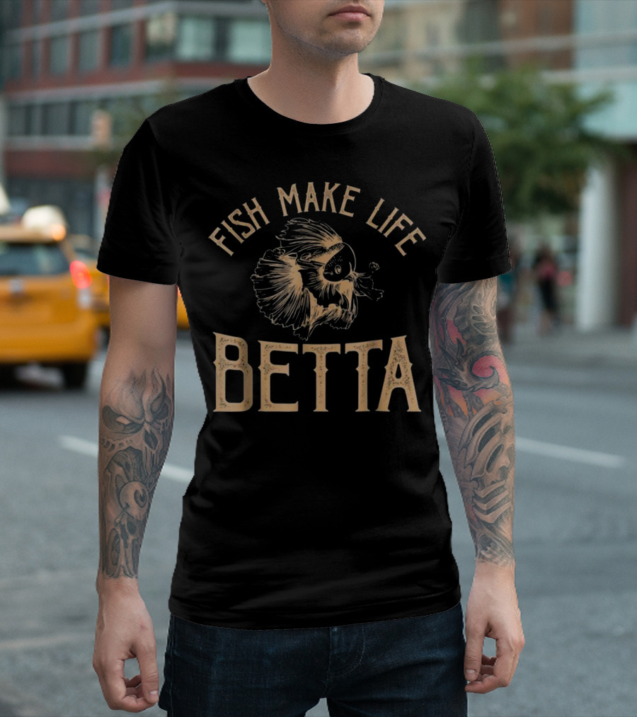 Fish Make Life Betta T-Shirt