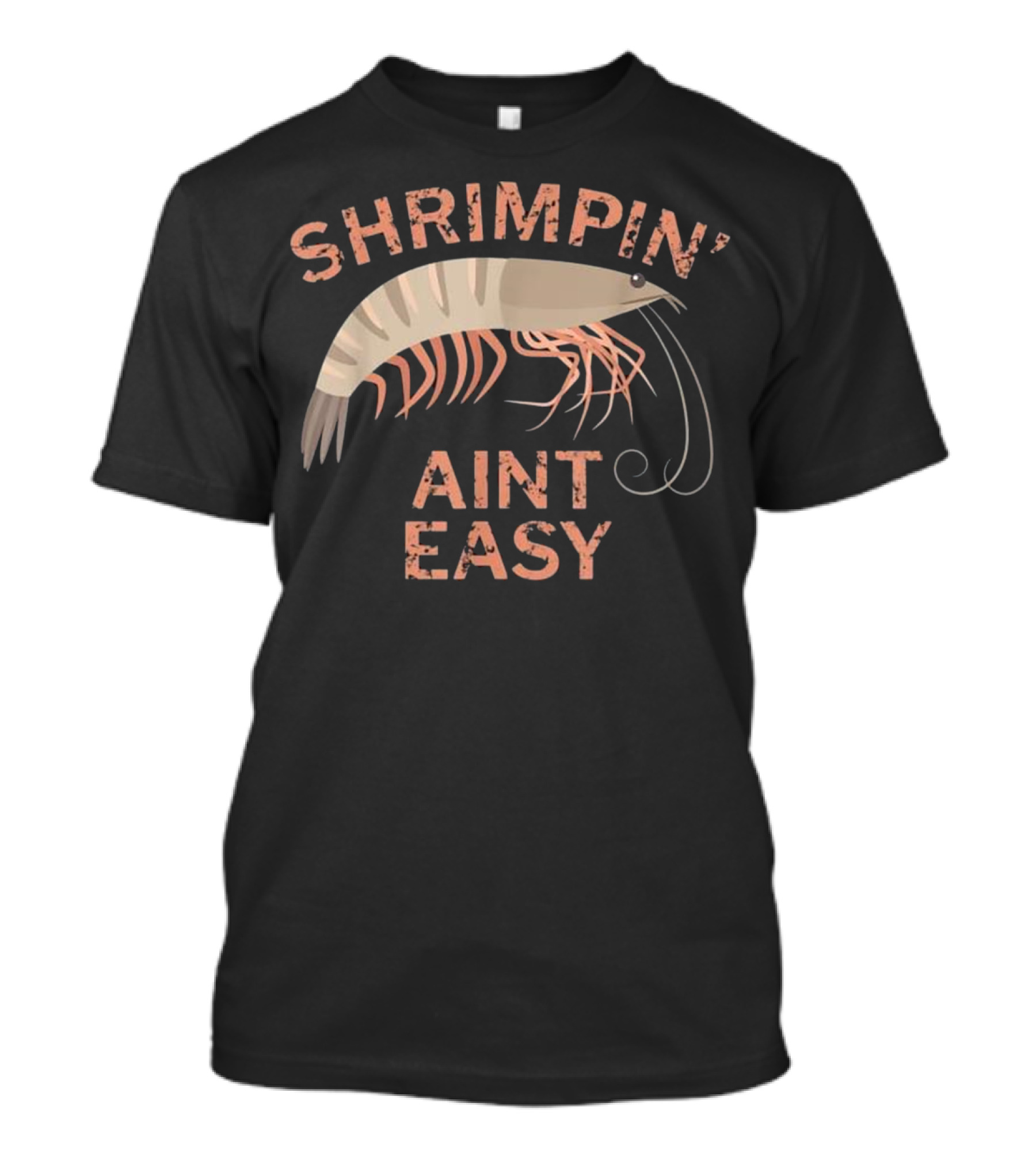Shrimpin Aint Easy Funny Shrimp Fishi T-Shirt