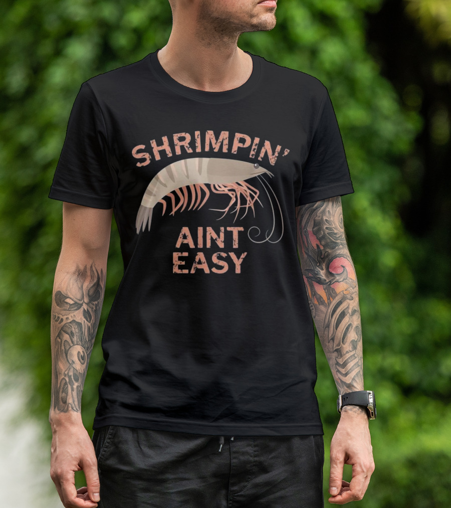 Shrimpin Aint Easy Funny Shrimp Fishi T-Shirt